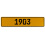 1903 Year  - Yellow Aluminum Street Sign Mancave Euro Plate Name Door Sign Wall