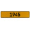 1945 Year  - Yellow Aluminum Street Sign Mancave Euro Plate Name Door Sign Wall