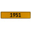 1951 Year  - Yellow Aluminum Street Sign Mancave Euro Plate Name Door Sign Wall