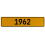 1962 Year  - Yellow Aluminum Street Sign Mancave Euro Plate Name Door Sign Wall