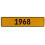1968 Year  - Yellow Aluminum Street Sign Mancave Euro Plate Name Door Sign Wall