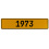 1973 Year  - Yellow Aluminum Street Sign Mancave Euro Plate Name Door Sign Wall