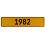 1982 Year  - Yellow Aluminum Street Sign Mancave Euro Plate Name Door Sign Wall