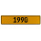 1990 Year  - Yellow Aluminum Street Sign Mancave Euro Plate Name Door Sign Wall