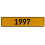 1997 Year  - Yellow Aluminum Street Sign Mancave Euro Plate Name Door Sign Wall