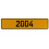 2004 Year  - Yellow Aluminum Street Sign Mancave Euro Plate Name Door Sign Wall