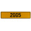 2005 Year  - Yellow Aluminum Street Sign Mancave Euro Plate Name Door Sign Wall