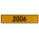 2006 Year  - Yellow Aluminum Street Sign Mancave Euro Plate Name Door Sign Wall
