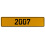 2007 Year  - Yellow Aluminum Street Sign Mancave Euro Plate Name Door Sign Wall