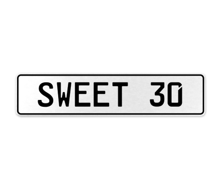 SWEET 30  - White Aluminum Street Sign Mancave Euro Plate Name Door Sign Wall