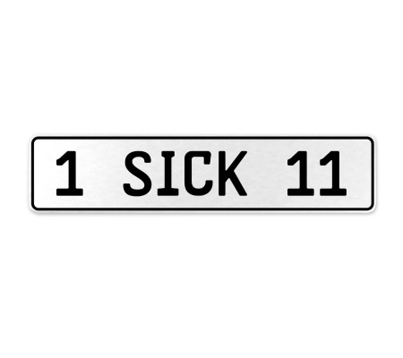 1 SICK 11  - White Aluminum Street Sign Mancave Euro Plate Name Door Sign Wall