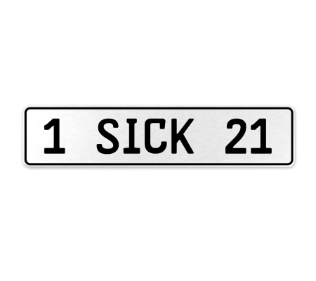 1 SICK 21  - White Aluminum Street Sign Mancave Euro Plate Name Door Sign Wall