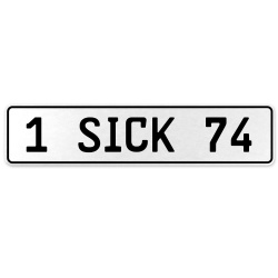 1 SICK 74  - White Aluminum Street Sign Mancave Euro Plate Name Door Sign Wall