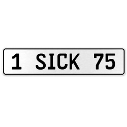 1 SICK 75  - White Aluminum Street Sign Mancave Euro Plate Name Door Sign Wall