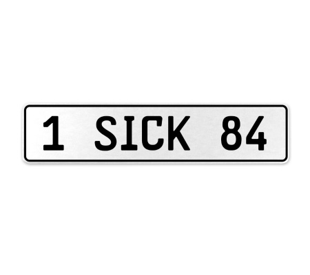 1 SICK 84  - White Aluminum Street Sign Mancave Euro Plate Name Door Sign Wall