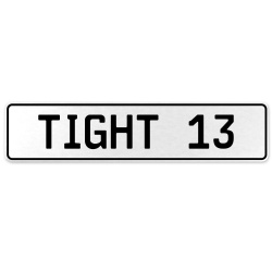 TIGHT 13  - White Aluminum Street Sign Mancave Euro Plate Name Door Sign Wall