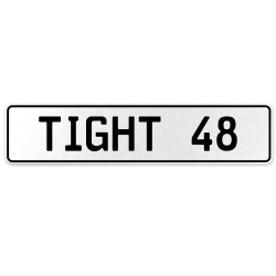 TIGHT 48  - White Aluminum Street Sign Mancave Euro Plate Name Door Sign Wall