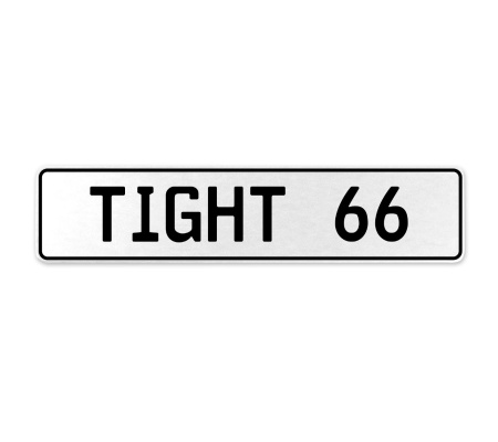 TIGHT 66  - White Aluminum Street Sign Mancave Euro Plate Name Door Sign Wall
