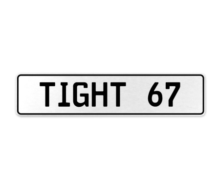 TIGHT 67  - White Aluminum Street Sign Mancave Euro Plate Name Door Sign Wall