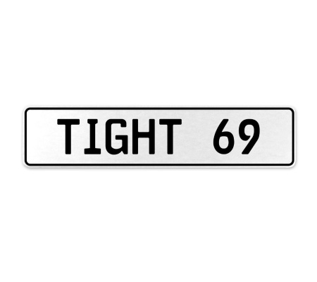 TIGHT 69  - White Aluminum Street Sign Mancave Euro Plate Name Door Sign Wall