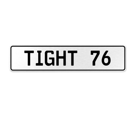 TIGHT 76  - White Aluminum Street Sign Mancave Euro Plate Name Door Sign Wall