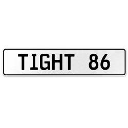 TIGHT 86  - White Aluminum Street Sign Mancave Euro Plate Name Door Sign Wall