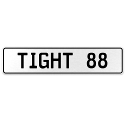 TIGHT 88  - White Aluminum Street Sign Mancave Euro Plate Name Door Sign Wall