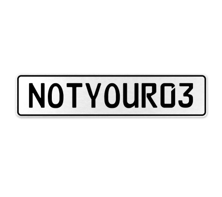 NOTYOUR03  - White Aluminum Street Sign Mancave Euro Plate Name Door Sign Wall