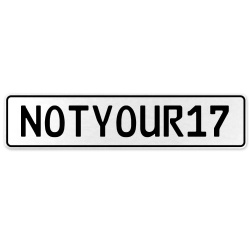 NOTYOUR17  - White Aluminum Street Sign Mancave Euro Plate Name Door Sign Wall