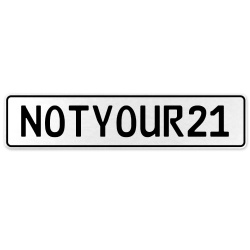 NOTYOUR21  - White Aluminum Street Sign Mancave Euro Plate Name Door Sign Wall