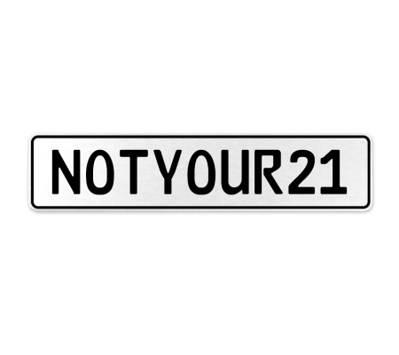 NOTYOUR21  - White Aluminum Street Sign Mancave Euro Plate Name Door Sign Wall