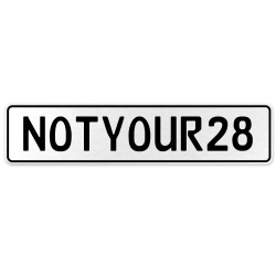 NOTYOUR28  - White Aluminum Street Sign Mancave Euro Plate Name Door Sign Wall