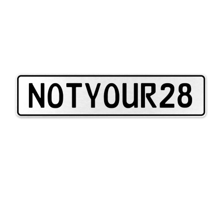 NOTYOUR28  - White Aluminum Street Sign Mancave Euro Plate Name Door Sign Wall