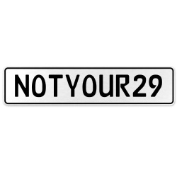 NOTYOUR29  - White Aluminum Street Sign Mancave Euro Plate Name Door Sign Wall