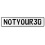NOTYOUR30  - White Aluminum Street Sign Mancave Euro Plate Name Door Sign Wall