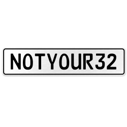 NOTYOUR32  - White Aluminum Street Sign Mancave Euro Plate Name Door Sign Wall