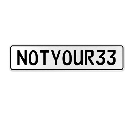 NOTYOUR33  - White Aluminum Street Sign Mancave Euro Plate Name Door Sign Wall