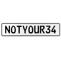 NOTYOUR34  - White Aluminum Street Sign Mancave Euro Plate Name Door Sign Wall