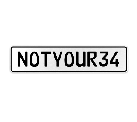 NOTYOUR34  - White Aluminum Street Sign Mancave Euro Plate Name Door Sign Wall