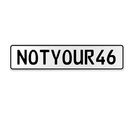 NOTYOUR46  - White Aluminum Street Sign Mancave Euro Plate Name Door Sign Wall