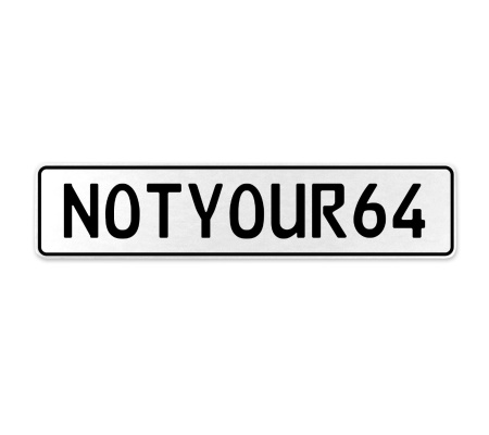 NOTYOUR64  - White Aluminum Street Sign Mancave Euro Plate Name Door Sign Wall