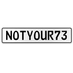 NOTYOUR73  - White Aluminum Street Sign Mancave Euro Plate Name Door Sign Wall