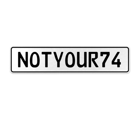NOTYOUR74  - White Aluminum Street Sign Mancave Euro Plate Name Door Sign Wall