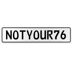 NOTYOUR76  - White Aluminum Street Sign Mancave Euro Plate Name Door Sign Wall