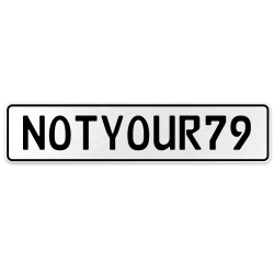 NOTYOUR79  - White Aluminum Street Sign Mancave Euro Plate Name Door Sign Wall