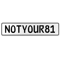 NOTYOUR81  - White Aluminum Street Sign Mancave Euro Plate Name Door Sign Wall