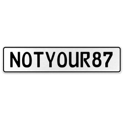 NOTYOUR87  - White Aluminum Street Sign Mancave Euro Plate Name Door Sign Wall