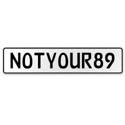 NOTYOUR89  - White Aluminum Street Sign Mancave Euro Plate Name Door Sign Wall