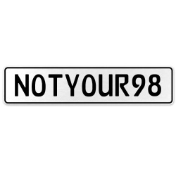NOTYOUR98  - White Aluminum Street Sign Mancave Euro Plate Name Door Sign Wall