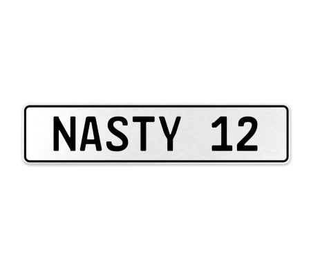 NASTY 12  - White Aluminum Street Sign Mancave Euro Plate Name Door Sign Wall